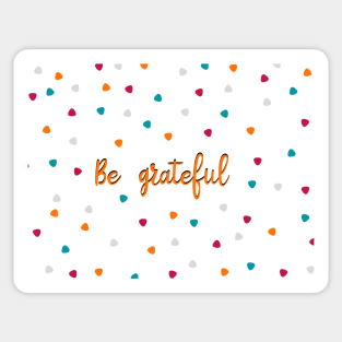 Be grateful Sticker